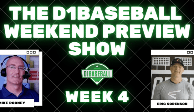 D1Baseball Weekend Preview Show Week 4)