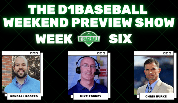 D1Baseball Weekend Preview Show Week 6