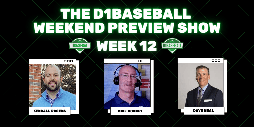 D1Baseball Weekend Preview Show Week 12