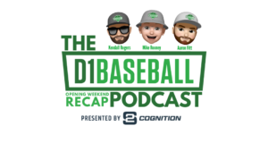Looking Back at Opening Weekend – The D1Baseball Podcast