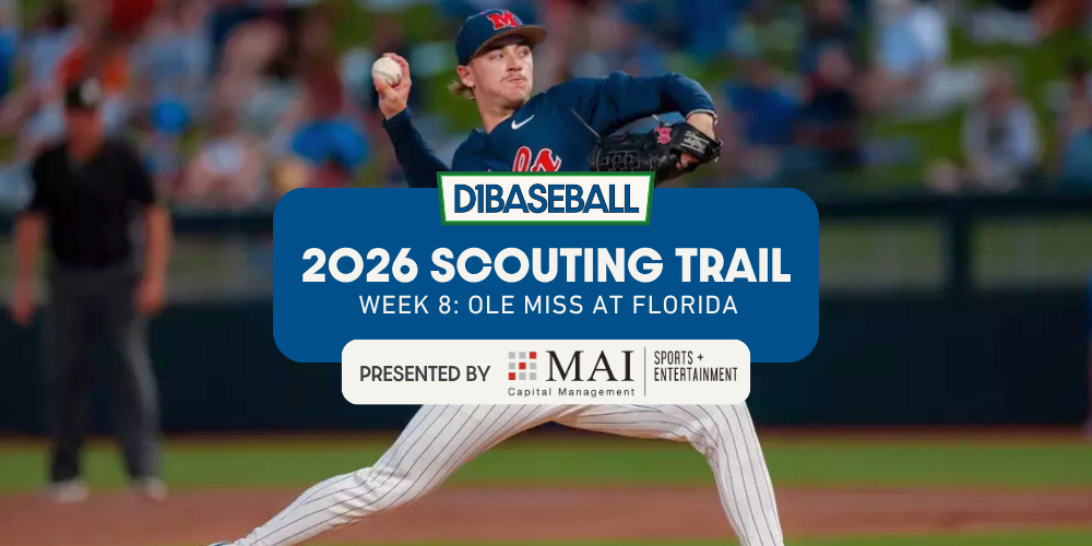 2026 Scouting Trail, Week Eight: Ole Miss at Florida • D1Baseball
